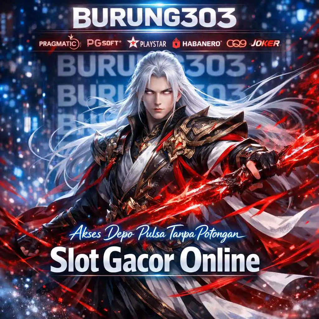 BURUNG303 🏍️ Akses Slot Gacor Online Depo Pulsa Tanpa Potongan